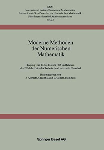 9783764308544: Moderne Methoden der numerischen Mathematik Tagung vom 10.-13. Juni 1975 200-Jahr-Feier der Tu Clausthal (International Series of Numerical ... der Technischen Universitt Clausthal: 32