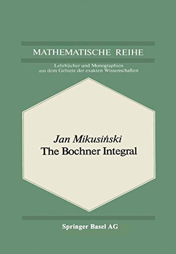 9783764308650: The Bochner Integral (Lehrbcher und Monographien aus dem Gebiete der exakten Wissenschaften)