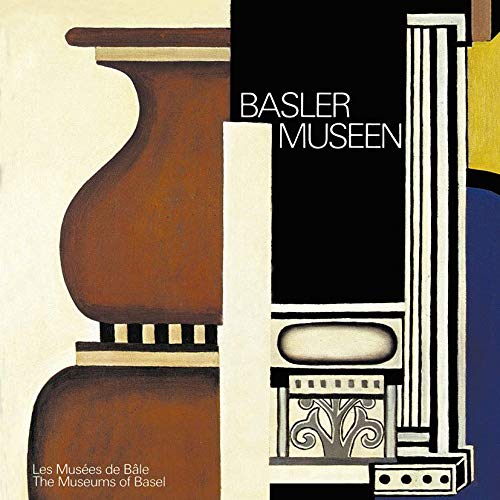Basler Museen / Les Musées de Bâle / The Museums of Basel