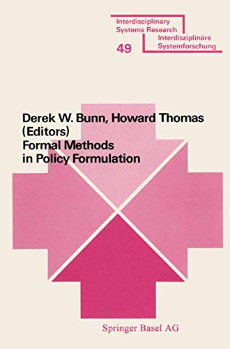 Stock image for Formal methods in policy formulation: The application of Bayesian decision analysis to the screening, structuring, optimisation and implementation of policies within Complex Organizations (Interdisciplinary systems research ; 49) for sale by Zubal-Books, Since 1961