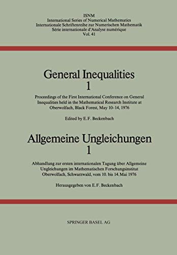 Stock image for General Inequalities 1 : Proceedings of the First International Conference on General Inequalities . = Allgemeine Ungleichungen 1: Abhandlung Zur Ersten Internationalen Tagung ber Allgemeine Ungleichungen . for sale by Better World Books