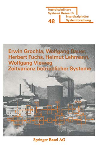 Zeitvarianz betrieblicher Systeme (Interdisciplinary Systems Research) (German Edition) (9783764309732) by Grochla, .