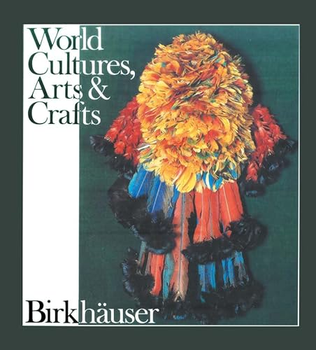 Kulturen Handwerk Kunst: Art, Artisanat et SociÃ©tÃ© World Cultures, Arts and Crafts (German Edition) (9783764309961) by [by Title]