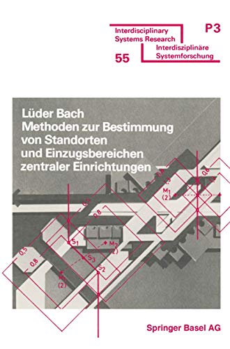 Methoden Zur Bestimmung Von Standorten Und Einzugsbereichen Zentraler Einrichtungen (Interdisciplinary Systems Research) (German Edition) (9783764310240) by BACH