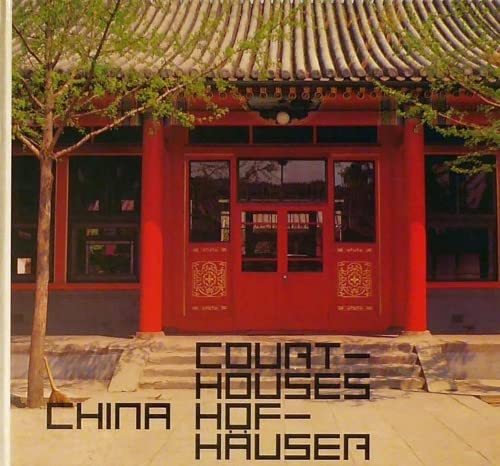 Courtyard House in China/Hofhaus in China: Tradition and Present/Tradition Und Gegenwart (German and English Edition) (9783764310912) by Werner Blaser