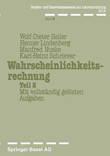 Wahrscheinlichkeitsrechnung Teil 2: Mit vollstÃ¤ndig gelÃ¶sten Aufgaben (German Edition) (9783764311070) by Heller; Nuske; Lindenberg; Schriever