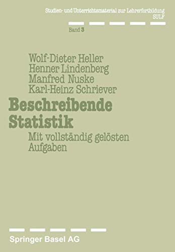 Beschreibende Statistik: Mit vollstÃ¤ndig gelÃ¶sten Aufgaben (German Edition) (9783764311353) by Heller; Lindenberg; Nuske; Schriever