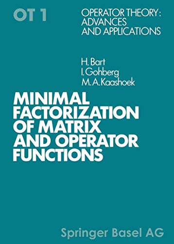 Minimal Factorization of Matrix and Operator Functions (Operator Theory: Advances and Applications) (9783764311391) by BART; GOHBERG; KAASHOEK