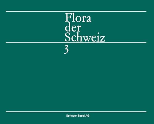 Beispielbild fr Flora der Schweiz und angrenzender Gebiete: Band 3: Plumbaginaceae bis Compositae HESS; LANDOLT and HIRZEL zum Verkauf von online-buch-de