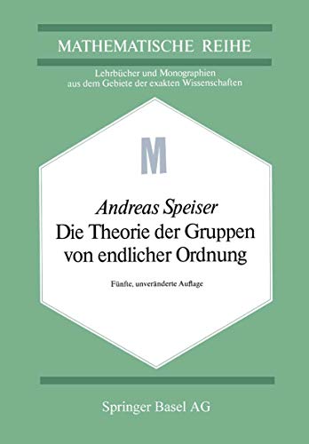 Die Theorie der Gruppen von endlicher Ordnung (Lehrba1/4cher Und Monographien Aus Dem Gebiete der Exakten W) - Speiser, Andreas