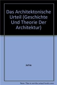 Das architektonische Urteil. Annäherungen u. Interpretationen von Architektur u. Kunst.