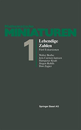 Lebendige Zahlen: FÃ¼nf Exkursionen (Mathematische Miniaturen) (German Edition) (9783764312039) by Walter Borho; Don B. Zagier; Jurgen Rohlfs; Jens Carsten Jantzen; Hanspeter Kraft