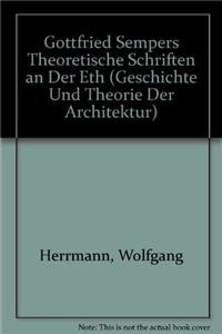 Gottfried Semper: Theoretischer Nachlass an der ETH Zürich : Katalog und Kommentare - Herrmann, Wolfgang