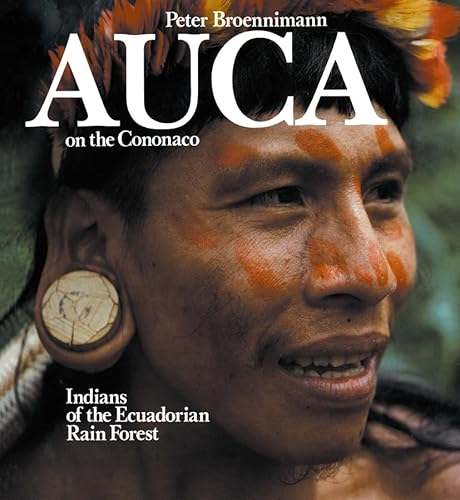 Auca on the Cononaco. Indians of the Ecuadorian rain forest.