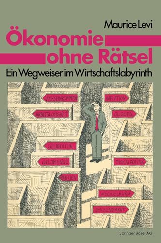 Ã–konomie ohne RÃ¤tsel: Ein Wegweiser im Wirtschaftslabyrinth (German Edition) (9783764312909) by LEVI