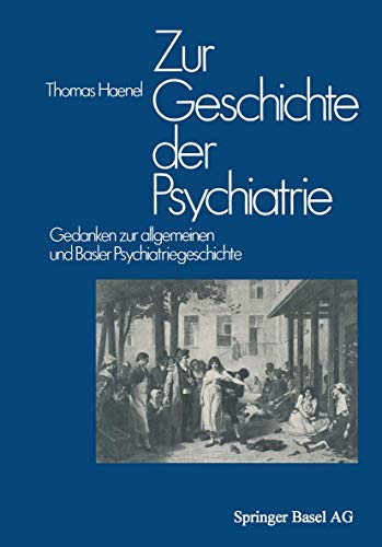 Beispielbild fr Zur Geschichte der Psychiatrie: Gedanken zur allgemeinen und Basler Psychiatriegeschichte. zum Verkauf von Latina Lavapies Antiquariat von Godin