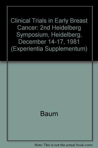 Clinical Trials in Early Breast Cancer: 2nd Heidelberg Symposium, Heidelberg, December 14-17, 1981 (Experientia Supplementum) (9783764313586) by Jerald Ed. Kay Scheurlen Baum