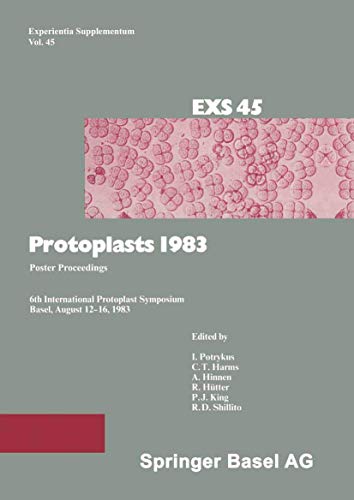 Protoplasts 1983: Poster Proceedings (Experientia Supplementum) (German Edition) (9783764315139) by I. Potrykus; A. Hinnen; C.T. Harms