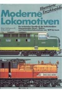 Moderne Lokomotiven. Illustr. Enzyklopädie. Ein techn. Handbuch d. bedeutendsten internat. Diesel...