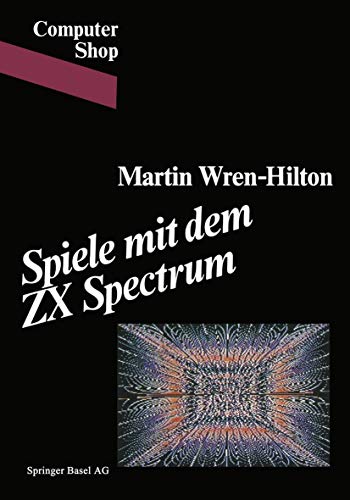 Spiele mit dem ZX Spectrum (Computer Shop) (German Edition) (9783764315344) by WREN-HILTON; WREN; HILTON