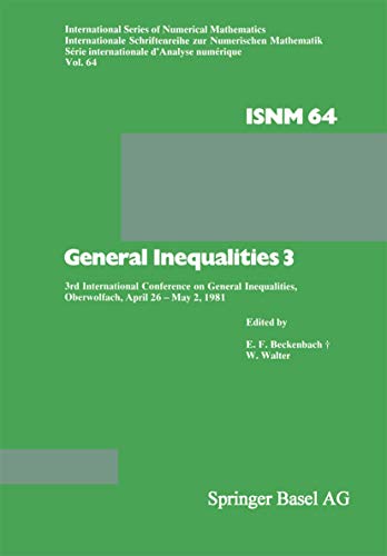 General Inequalities 3: 3rd International Conference on General Inequalities, Oberwolfach, April 26 â€“ May 2, 1981 (International Series of Numerical Mathematics) (9783764315399) by Edwin F. Beckenbach; Wolfgang Walter