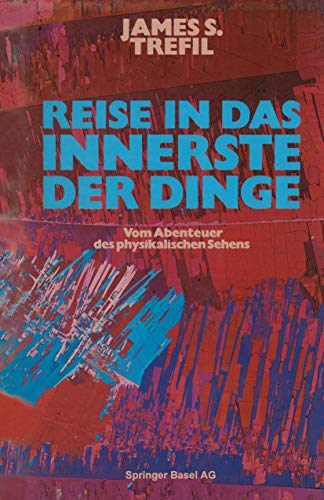 Beispielbild fr Reise in das Innerste der Dinge. Vom Abenteuer des physikalischen Sehens. Aus dem Englischen von Udo Rennert. zum Verkauf von Lewitz Antiquariat