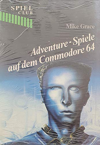 Adventure-Spiele auf dem Commodore 64 (German Edition) (9783764316044) by Mike Grace