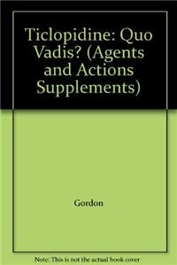 Stock image for Ticlopidine: Quo Vadis? (Agents and Actions Supplements, Volume 15) for sale by Zubal-Books, Since 1961