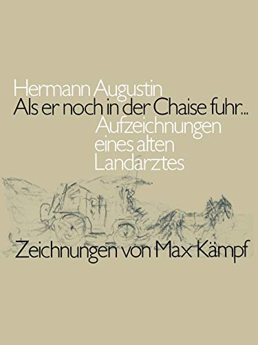 Stock image for Als Er Noch in Der Chaise Fuhr.: Aufzeichnungen Eines Alten Landarztes for sale by monobooks