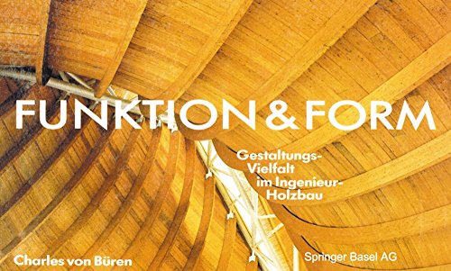 Beispielbild fr Funktion & Form. Gestaltungs-Vielfalt im Ingenieur-Holzbau. zum Verkauf von Antiquariat Luechinger