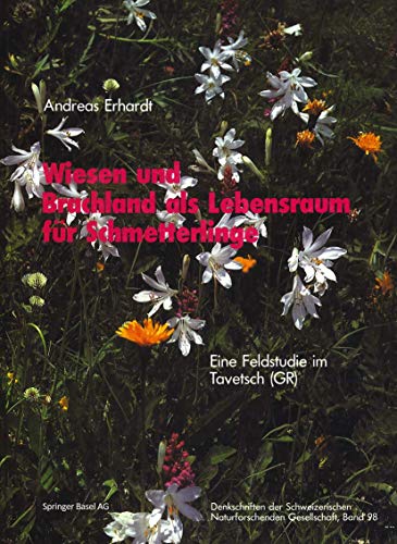 Wiesen und Brachland als Lebensraum für Schmetterlinge : Eine Feldstudie im Tavetsch (GR). Denkschriften der Schweizerischen Naturforschenden Gesellschaft 98. - Erhardt, Andreas