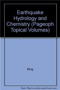 Earthquake Hydrology and Chemistry (Pageoph Topical Volumes) (9783764317430) by KING