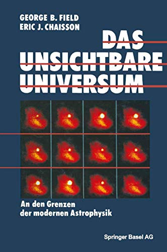 Das unsichtbare Universum. An den Grenzen der modernen Astrophysik.