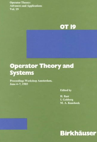 9783764317836: Operator Theory and Systems: Proceedings Workshop Amsterdam, June 4-7, 1985: Proceedings Workshop Amsterdam 4.-7.6.1985: v. 19