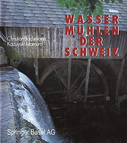 Stock image for Wassermhlen der Schweiz. Mit einem Beitrag von Othmar Birkner. for sale by Antiquariat Renate Wolf-Kurz M.A.