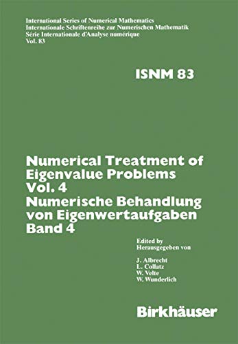 Numerical Treatment of Eigenvalue Problems Vol.4 / Numerische Behandlung von Eigenwertaufgaben Band 4: Workshop in Oberwolfach, Nov. 30 â€“ Dec. 6,1986 ... Numerical Mathematics, 83) (German Edition) (9783764318567) by COLLATZ; ALBRECHT