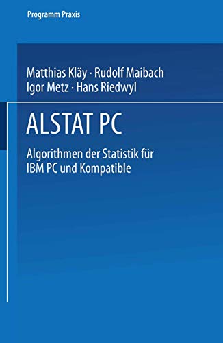 ALSTAT PC: Algorithmen der Statistik fÃ¼r IBM PC und Kompatible (Programm Praxis) (German Edition) (9783764318680) by KlÃ¤y; Maibach; Metz; Riedwyl