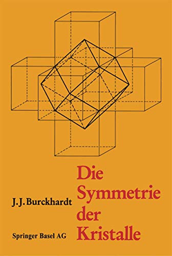 Die Symmetrie der Kristalle: Von RenÃ©-Just HaÃ¼y zur kristallographischen Schule in ZÃ¼rich (German Edition) (9783764319182) by Johann Jakob Burckhardt; Beitrag Von Erhard Scholz