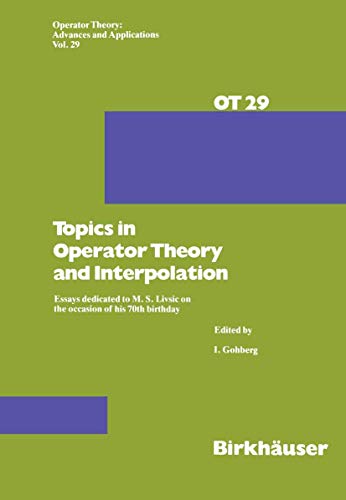 9783764319601: Topics in Operator Theory and Interpolation: Essays Dedicated to M. S. Livsic on the Occasion of his 70th Birthday: 29 (Operator Theory: Advances and Applications)