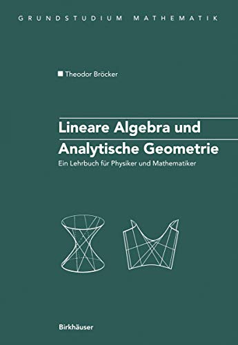 Lineare Algebra und Analytische Geometrie. Ein Lehrbuch fÃ¼r Physiker und Mathematiker. (9783764321789) by BrÃ¶cker, Theodor