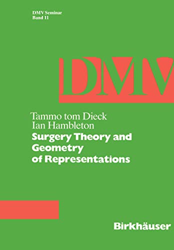 Surgery Theory and Geometry of Representations (DMV Seminar, Band 11) (9783764322045) by Tammo Tom Dieck; Ian Hambleton