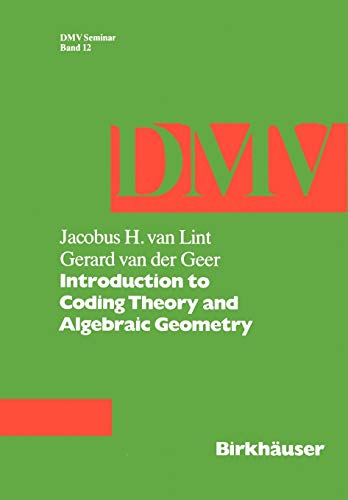 Introduction to coding theory and algebraic geometry. Deutsche Mathematiker-Vereinigung: DMV-Seminar ; Bd. 12 - Lint, Jacobus Hendricus van and Gerard van der Geer