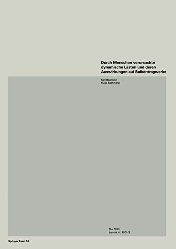 Durch Menschen verursachte dynamische Lasten und deren Auswirkungen auf Balkentragwerke (German Edition) (9783764322311) by Karl Baumann; Hugo Bachmann