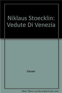 Niklaus Stoecklin: VEDUTE DI VENEZIA (German Edition) (9783764322434) by GASSER; PFISTER