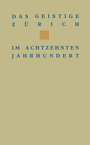 Stock image for Das geistige Zrich im 18. Jahrhundert. Texte und Dokumente von Gotthard Heidegger bis Heinrich Pestalozzi. Nachdr. d. Ausg. Zrich, Atlantis-Verl., 1943. for sale by Bojara & Bojara-Kellinghaus OHG