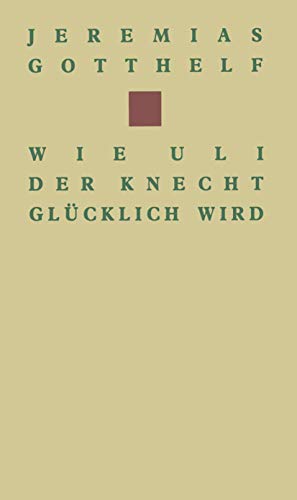 Beispielbild fr Wie Uli der Knecht glcklich wird. Eine Gabe fr Dienstboten und Meisterleute zum Verkauf von medimops