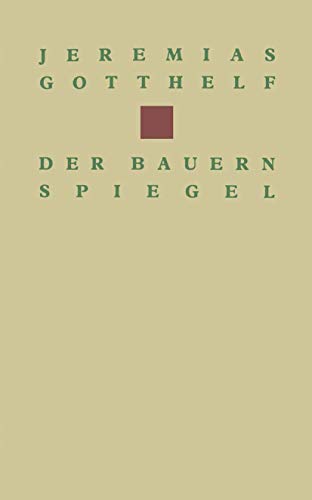 Beispielbild fr Der Bauernspiegel oder Lebensgeschichte des Jeremias Gotthelf. Von ihm selbst beschrieben zum Verkauf von medimops