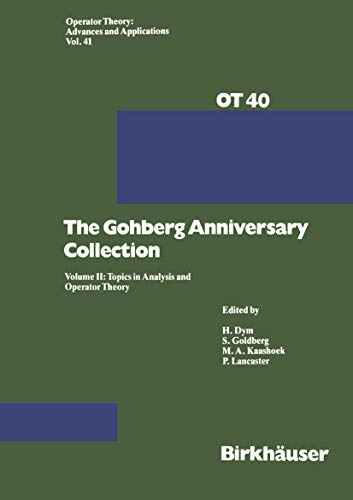 The Gohberg Anniversary Collection: Volume I: The Calgary Conference and Matrix Theory Papers and Volume II: Topics in Analysis and Operator Theory (Operator Theory: Advances and Applications, 40/41) (9783764322830) by Dym; Lancaster; Goldberg; Kaashoek