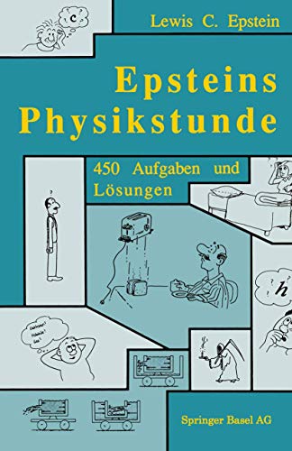 Epsteins Physikstunde: 450 Aufgaben Und L Sungen (German Edition) (9783764323189) by Richard A. Epstein