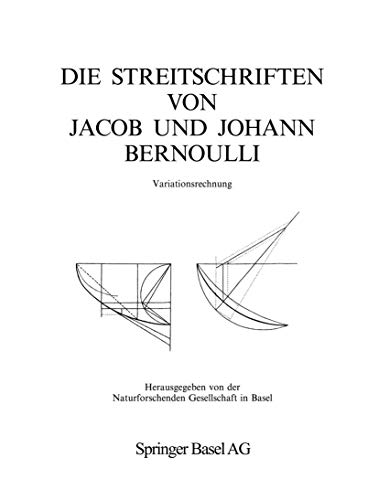 Stock image for Die Streitschriften von Jacob und Johann Bernoulli: Variationsrechnung (Gesammelten Werke der Mathematiker Und Physiker der Familie Bernoulli) (German Edition) for sale by dsmbooks